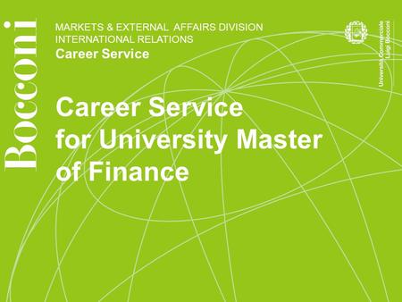 MARKETS & EXTERNAL AFFAIRS DIVISION INTERNATIONAL RELATIONS Career Service for University Master of Finance.