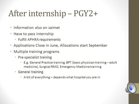 After internship – PGY2+ Information also on saimet Have to pass internship Fulfill APHRA requirements Applications Close in June, Allocations start September.