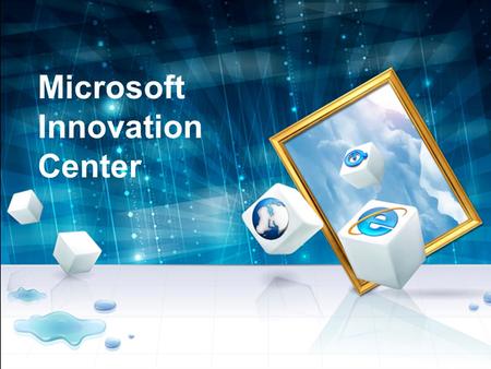 Microsoft Innovation Center. Introduction Microsoft Innovation Centers ( MICs ) are state of art technology facilities for collaboration on innovative.