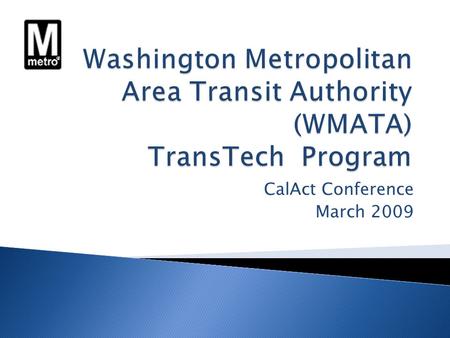 CalAct Conference March 2009. BACKGROUND:  TransTech is the Transportation and Technology Academy of the District of Columbia Public Schools.  The Washington.