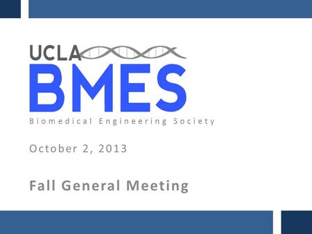 October 2, 2013 Fall General Meeting Biomedical Engineering Society.