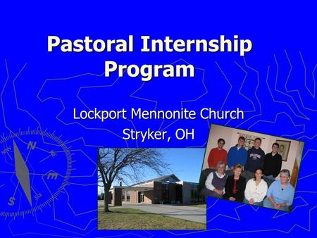 Pastoral Internship Program Lockport Mennonite Church Stryker, OH.