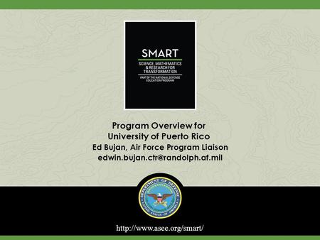 Program Overview for University of Puerto Rico Ed Bujan, Air Force Program Liaison