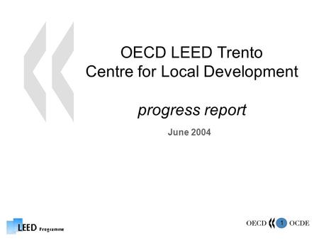 1 OECD LEED Trento Centre for Local Development progress report June 2004.