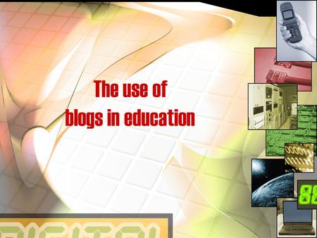 The use of blogs in education. The agenda: Define what are blogs Provide examples of their uses in education Begin to develop a blog