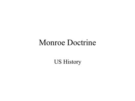 Monroe Doctrine US History.