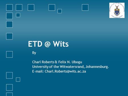 Wits By Charl Roberts & Felix N. Ubogu University of the Witwatersrand, Johannesburg.