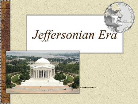 Jeffersonian Era.