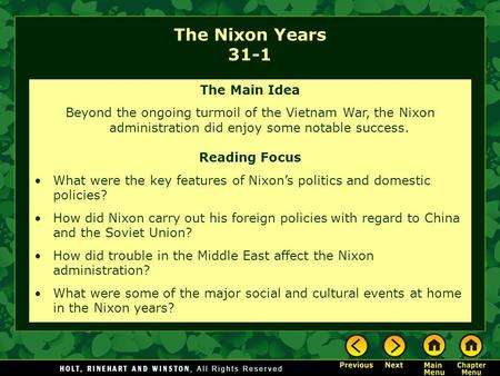The Nixon Years 31-1 The Main Idea Beyond the ongoing turmoil of the Vietnam War, the Nixon administration did enjoy some notable success. Reading Focus.