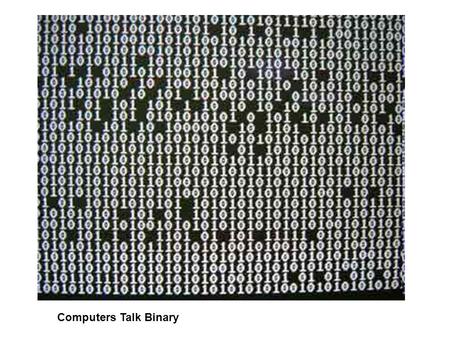 Computers Talk Binary.  nd/Binary_Conversion/Binary_to_Text.asp Send me a polite or write me a polite coded.