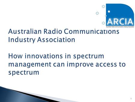 1.  The Australian Radio Communications Industry Association represents some 300 commercial entities including approximately 1500 industry professionals.