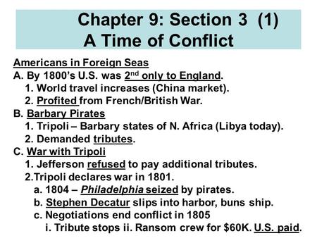 Chapter 9: Section 3 (1) A Time of Conflict Americans in Foreign Seas A. By 1800’s U.S. was 2 nd only to England. 1. World travel increases (China market).