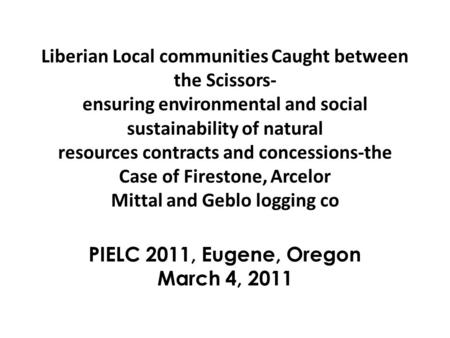 Liberian Local communities Caught between the Scissors- ensuring environmental and social sustainability of natural resources contracts and concessions-the.