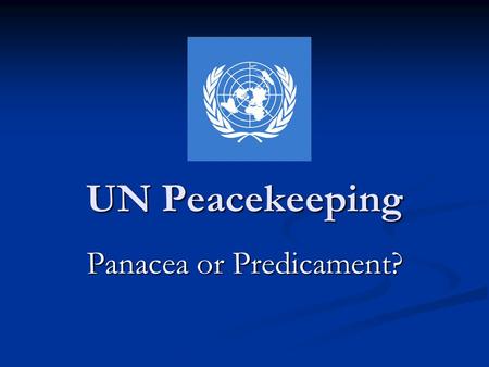 UN Peacekeeping Panacea or Predicament?. Post-Cold War Conflict Threat of nuclear war is gone Threat of nuclear war is gone End of Security Council paralysis.
