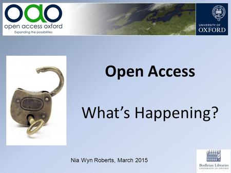 Open Access What’s Happening? Nia Wyn Roberts, March 2015.