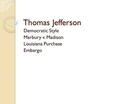 Democratic Style Marbury v. Madison Louisiana Purchase Embargo