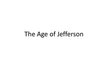 The Age of Jefferson.