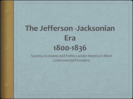 Current president:  James Madison (1809-1817)  Democratic-Republican  Virginia.