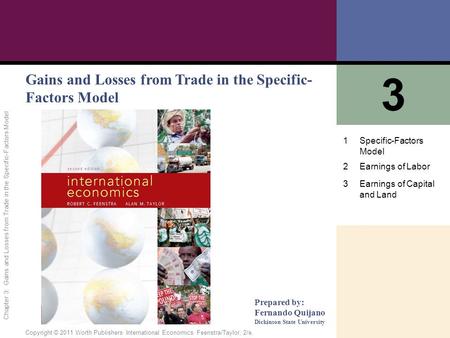 1 of 46 Copyright © 2011 Worth Publishers· International Economics· Feenstra/Taylor, 2/e. Chapter 3: Gains and Losses from Trade in the Specific-Factors.