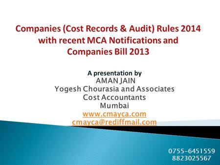 A presentation by AMAN JAIN Yogesh Chourasia and Associates Cost Accountants Mumbai  0755-6451559 8823025567.
