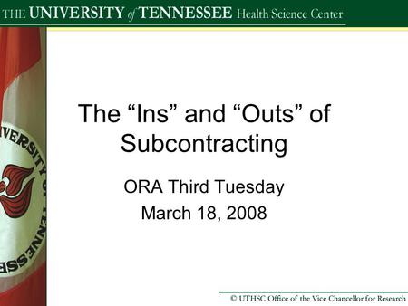The “Ins” and “Outs” of Subcontracting ORA Third Tuesday March 18, 2008.
