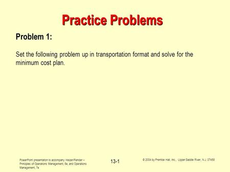 PowerPoint presentation to accompany Heizer/Render – Principles of Operations Management, 5e, and Operations Management, 7e © 2004 by Prentice Hall, Inc.,