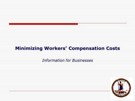 Minimizing Workers’ Compensation Costs Information for Businesses.