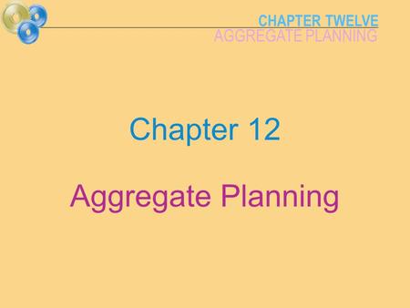 Chapter 12 Aggregate Planning.