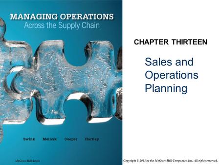 Sales and Operations Planning CHAPTER THIRTEEN McGraw-Hill/Irwin Copyright © 2011 by the McGraw-Hill Companies, Inc. All rights reserved.