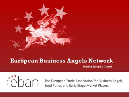 European Business Angels Network Fueling Europe’s Growth.