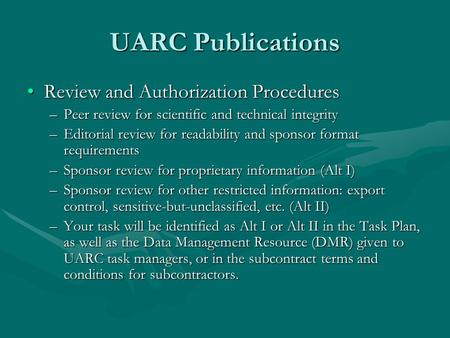UARC Publications Review and Authorization ProceduresReview and Authorization Procedures –Peer review for scientific and technical integrity –Editorial.