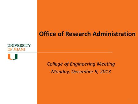 Office of Research Administration College of Engineering Meeting Monday, December 9, 2013 2.