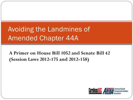 Avoiding the Landmines of Amended Chapter 44A A Primer on House Bill 1052 and Senate Bill 42 (Session Laws 2012-175 and 2012-158)