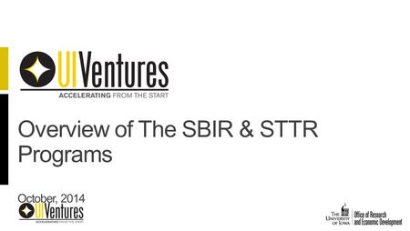 Overview of The SBIR & STTR Programs October, 2014.