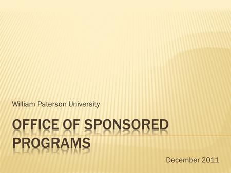William Paterson University December 2011.  Pre-Award Services  Distribution of information on funding opportunities appropriate for WPUNJ  Assistance.
