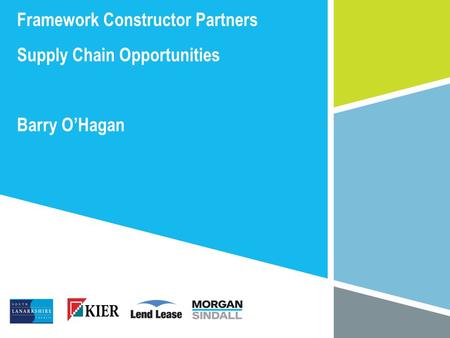 2 The Framework Constructor Partners Supply Chain Opportunities Barry O’Hagan.