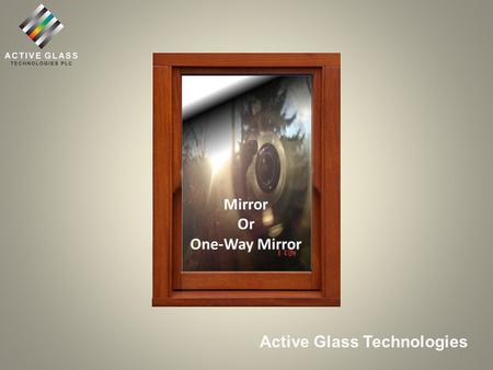 Opaque Active Glass Technologies Translucent 1. Transparent to Translucent Working Prototype – Privacy Window 2.