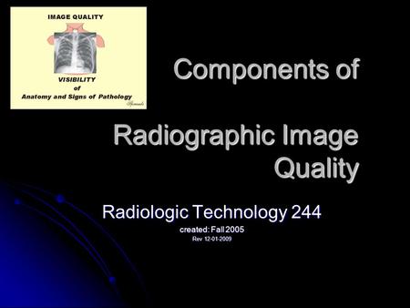 Components of Radiographic Image Quality