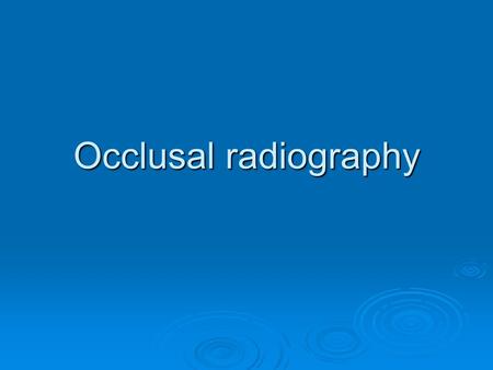 Occlusal radiography.