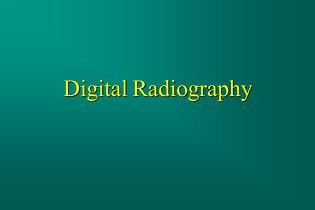 Digital Radiography.