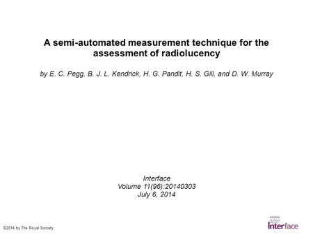 A semi-automated measurement technique for the assessment of radiolucency by E. C. Pegg, B. J. L. Kendrick, H. G. Pandit, H. S. Gill, and D. W. Murray.