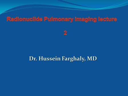 Dr. Hussein Farghaly, MD. Focal lung hot Spots.