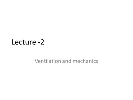 Ventilation and mechanics