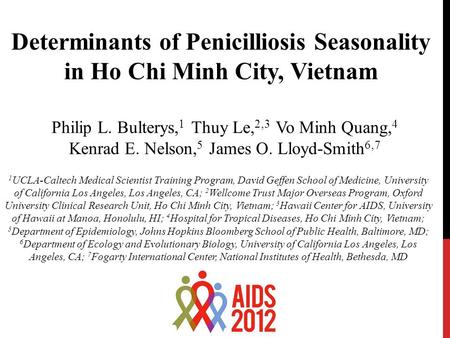 Determinants of Penicilliosis Seasonality in Ho Chi Minh City, Vietnam Philip L. Bulterys, 1 Thuy Le, 2,3 Vo Minh Quang, 4 Kenrad E. Nelson, 5 James O.
