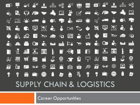 SUPPLY CHAIN & LOGISTICS Career Opportunities. What is Logistics?  Logistics is the management of the flow of resources between the point of origin and.
