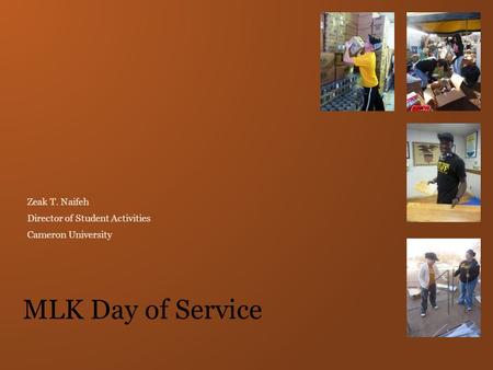Zeak T. Naifeh Director of Student Activities Cameron University MLK Day of Service.