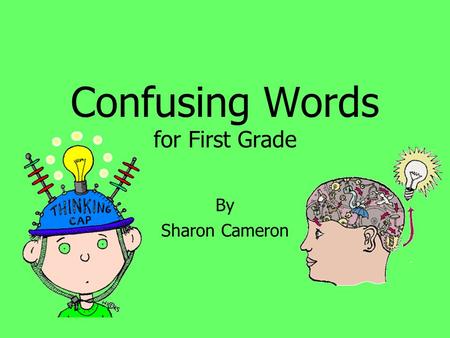 Confusing Words for First Grade By Sharon Cameron.
