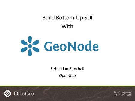 Build Bottom-Up SDI With Sebastian Benthall OpenGeo.