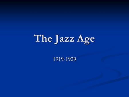The Jazz Age 1919-1929. The Automobile A. Henry Ford was a pioneer in the manufacture of affordable automobiles. B. Used the assembly line to mass produce.
