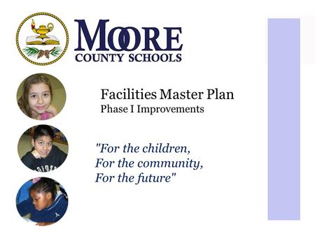Facilities Master Plan Phase I Improvements For the children, For the community, For the future